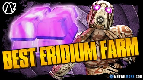 borderlands 2 best eridium farm.